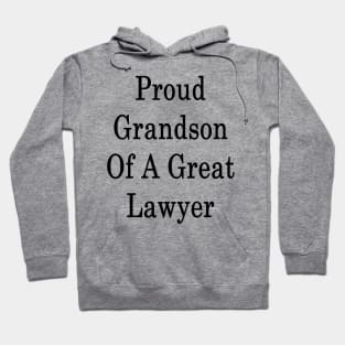 Proud Grandson Of A Great Lawyer Hoodie